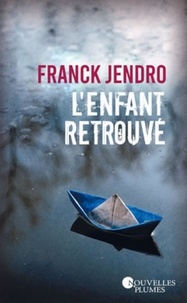 Franck Jendro - L'enfant retrouvé.
