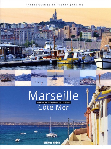 Marseille côté mer. Un regard photographique sur le littoral