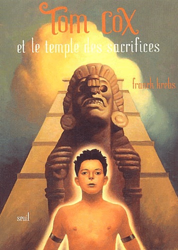 Franck Krebs - Tom Cox et le temple des sacrifices.