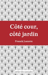 Franck Lacorre - Côté cour, côté jardin - S'émanciper du déterminisme social.