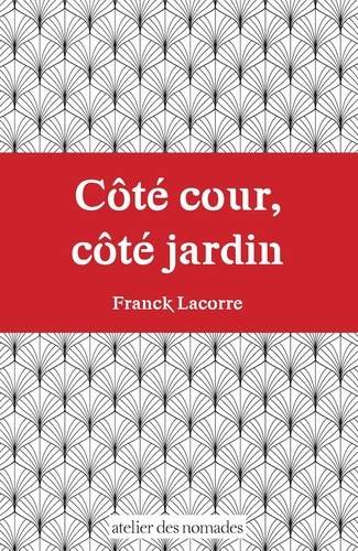 Franck Lacorre - Côté cour, côté jardin - S'émanciper du déterminisme social.