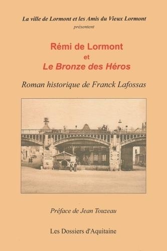 Franck Lafossas - Rémi de Lormont et Le Bronze des Héros.