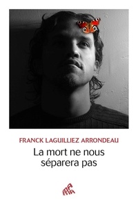 Franck Laguilliez Arrondeau - La mort ne nous séparera pas.