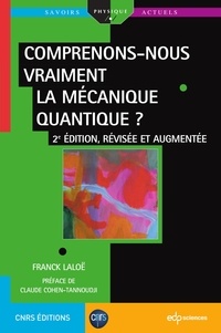 Franck Laloë - Comprenons-nous vraiment la mécanique quantique ? - 2e édition, révisée et augmentée.