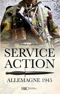 Franck Lambert - Le service action en Allemagne 1945 - Mission Croc et Commando A220.