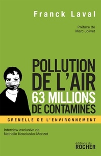 Franck Laval - Pollution de l'air, 63 millions de contaminés - Faut-il s'arrêter de respirer pour éviter de mourir ?.