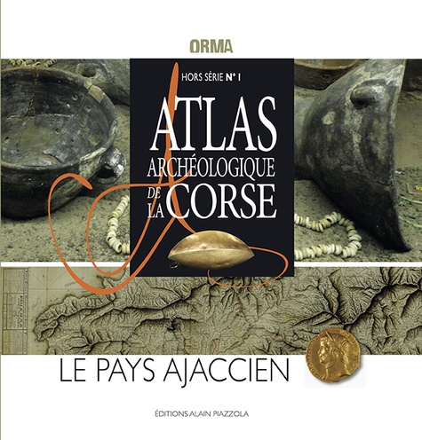 Franck Leandri - Atlas archéologique de la Corse - Le pays ajaccien.