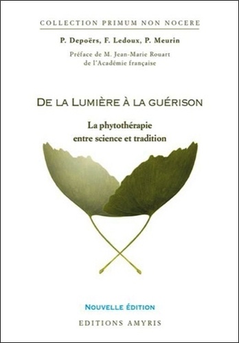 Franck Ledoux et Philippe Meurin - De la lumière à la guérison - La phytothérapie entre science et tradition.