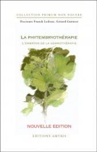 Télécharger gratuitement les livres pdf La phytembryothérapie  - L'embryon de la gemmothérapie par Franck Ledoux, Gérard Gueniot 9782875521552