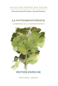 Franck Ledoux et Gérard Gueniot - La phytembryothérapie - L'embryon de la gemmothérapie.