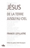 Franck Lefillatre - Jésus, de la terre jusqu'au ciel.