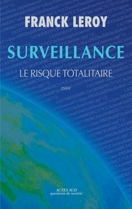 Franck Leroy - Surveillance - Le risque totalitaire.