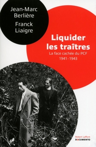 Liquider les traîtres. La face cachée du PCF, 1941-1943