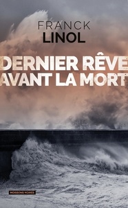 Franck Linol - Dernier rêve avant la mort.