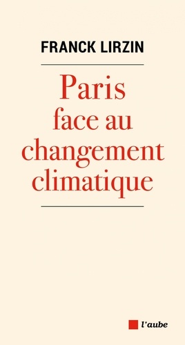Paris face au changement climatique. Les clés de l'adaptation climatique