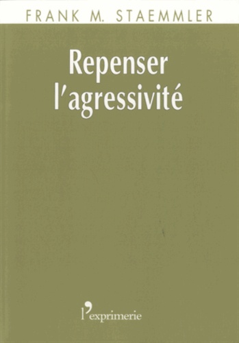 Franck M. Staemmler - Repenser l'agressivité.