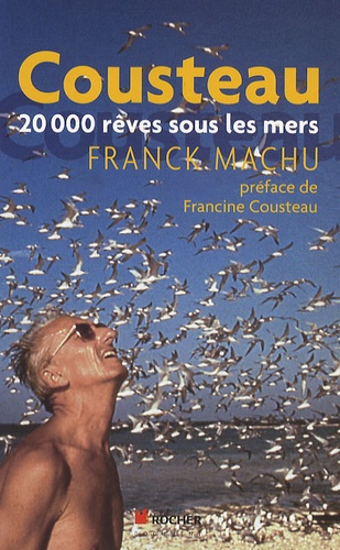 Franck Machu - Cousteau, 20000 rêves sous les mers.