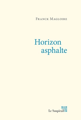 Franck Magloire - Horizon asphalte.