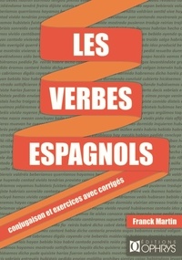 Franck Martin - Les verbes espagnols - Conjugaison et exercices avec corrigés.