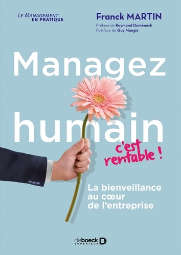 Managez humain c'est rentable !. La bienveillance au coeur de l'entreprise