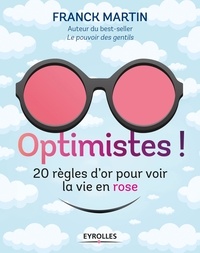 Tlchargement gratuit d'ebooks pour amazon kindle Optimistes !  - Les rgles d'or pour voir la vie en rose par Franck Martin ePub