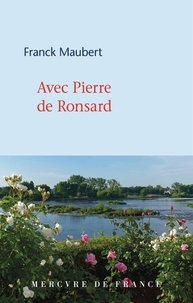 Franck Maubert - Avec Pierre de Ronsard.