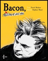 Franck Maubert et Stéphane Manel - Bacon - Eclats d'une vie.