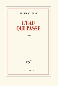 Franck Maubert - L'eau qui passe.