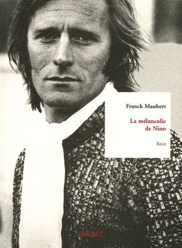 Franck Maubert - La mélancolie de Nino.