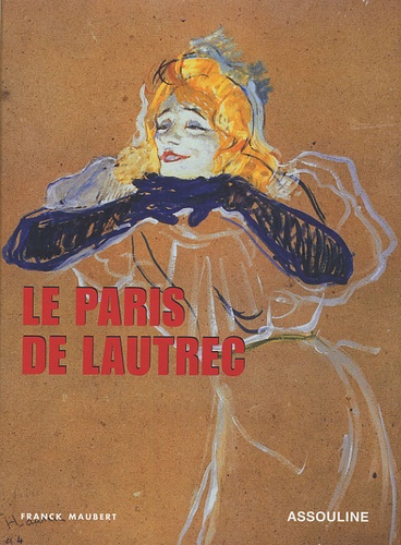 Franck Maubert - Le Paris de Lautrec.