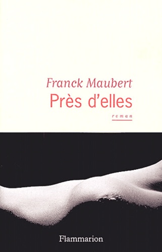 Franck Maubert - Près d'elles.