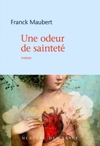 Franck Maubert - Une odeur de sainteté.