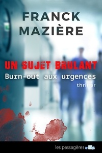 Franck Maziere - Un sujet brûlant - Burn-out aux urgences.