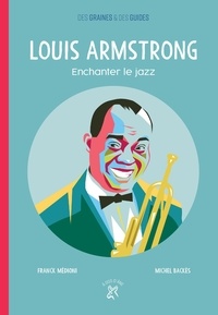 Franck Médioni et Michel Backès - Louis Armstrong - Enchanter le jazz.