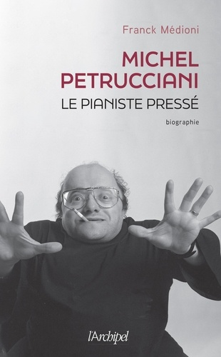 Michel Petrucciani. Le pianiste pressé