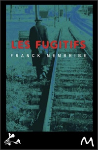 Franck Membribe - Les fugitifs.