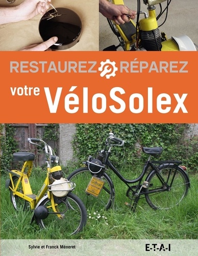 Franck Méneret et Sylvie Méneret - Restaurez et réparez votre VéloSolex.
