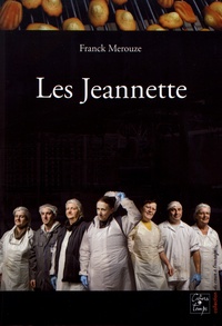 Franck Merouze - Les Jeannette - Récit d'une lutte ouvrière.