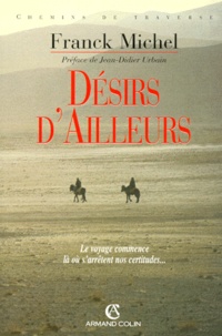 Franck Michel - Desirs D'Ailleurs. Essai D'Anthropologie Des Voyages.
