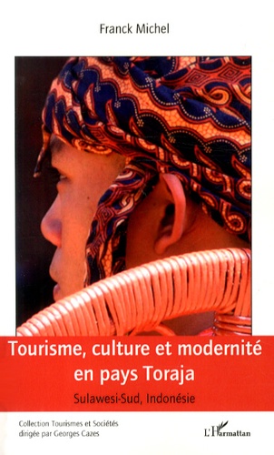 Franck Michel - Tourisme, culture et modernité en pays Toraja - Sulawesi-Sud, Indonésie.