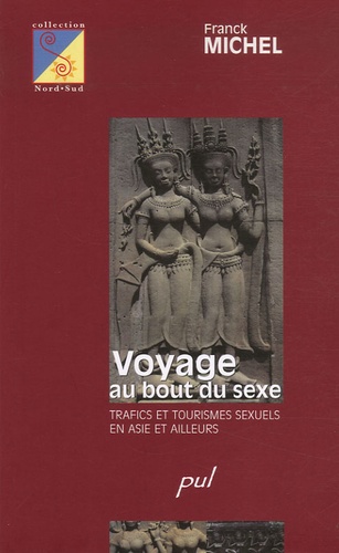 Franck Michel - Voyage au bout du sexe - Trafics et tourismes sexuels en Asie et ailleurs.