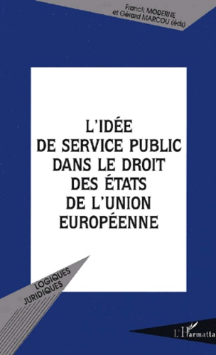Franck Moderne et Gérard Marcou - L'Idee De Service Public Dans Le Droit Des Etats De L'Union Europeenne.