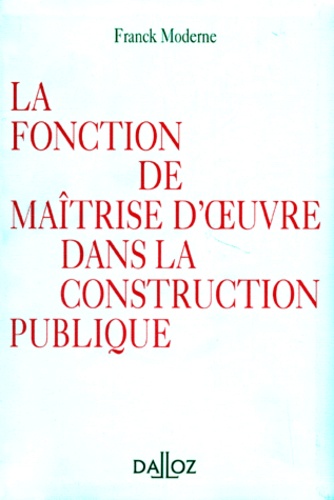 Franck Moderne - La fonction de maîtrise d'oeuvre dans la construction publique.
