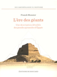 Franck Monnier - L'ère des géants - Une description détaillée des grandes pyramides d'Egypte.