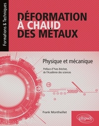 Franck Montheillet - Déformation à chaud des métaux - Physique et mécanique.