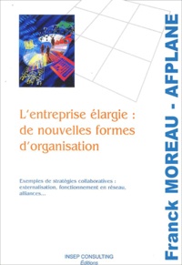 Franck Moreau - L'entreprise élargie : de nouvelles formes d'organisation.