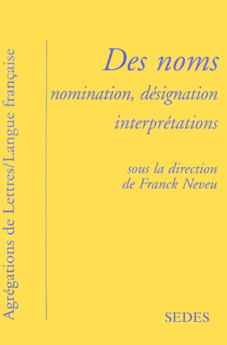 Franck Neveu et  Collectif - Des Noms. Nomination, Designation, Interpretations.