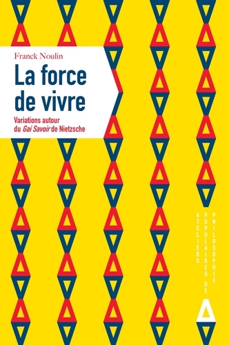 Franck Noulin - La force de vivre - Variations sur Le Gai savoir de Nietzche.