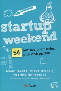 Franck Nouyrigat et Marc Nager - Startup Weekend - 54 heures pour créer une entreprise.