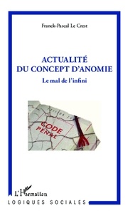 Franck-Pascal Le Crest - Actualité du concept d'anomie - Le mal de l'infini.